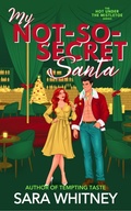Cover: My Not-So-Secret Santa: A Hot Holiday Romance (Hot Under the Mistletoe, #3) - Sara Whitney
