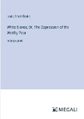 Cover: White Slaves; Or, The Oppression of the Worthy Poor - Megali Verlag