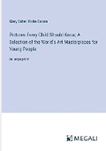 Cover: Pictures Every Child Should Know; A Selection of the World's Art Masterpieces for Young People - Megali Verlag