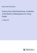 Cover: Pictures Every Child Should Know; A Selection of the World's Art Masterpieces for Young People - Megali Verlag