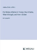 Cover: Fiat Money Inflation in France; How it Came, What it Brought, and How it Ended - Megali Verlag