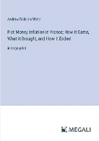Enlarge image Cover: Fiat Money Inflation in France; How it Came, What it Brought, and How it Ended - Megali Verlag