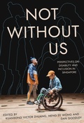 Cover: Not Without Us: Perspectives on Disability and Inclusion in Singapore - Ethos Books
