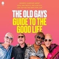 Cover: The Old Gays Guide to the Good Life - HarperCollins