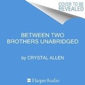 Cover: Between Two Brothers - HarperCollins