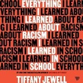 Cover: Everything I Learned about Racism I Learned in School - HarperCollins