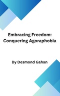 Cover: Embracing Freedom: Conquering Agoraphobia - Sepharial