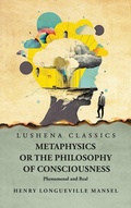 Cover: Metaphysics or the Philosophy of Consciousness - Lushena Books