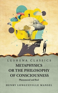 Enlarge image Cover: Metaphysics or the Philosophy of Consciousness - Lushena Books