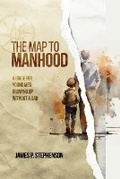 Cover: The Map to Manhood - Stepdad Press