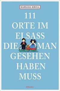 Abbildung von: 111 Orte im Elsass, die man gesehen haben muss - Emons Verlag