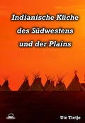 Cover: Indianische K&uuml;che des S&uuml;dwestens und der Plains - Buffalo Verlag