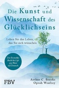 Cover: Die Kunst und Wissenschaft des Gl&uuml;cklichseins - FinanzBuch Verlag