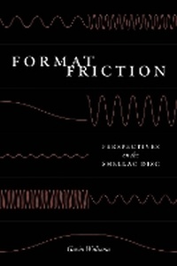 Enlarge image Cover: Format Friction - University of Chicago Press