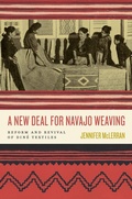 Cover: A New Deal for Navajo Weaving - University of Arizona Press