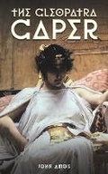Cover: The Cleopatra Caper - Austin Macauley Publishers