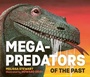 Cover: Mega-Predators of the Past - Welbeck Children's Books