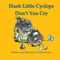 Cover: Hush Little Cyclops Don't You Cry - Pollywoguen Creations
