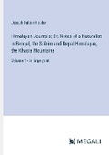 Cover: Himalayan Journals; Or, Notes of a Naturalist in Bengal, the Sikkim and Nepal Himalayas, the Khasia Mountains - Megali Verlag