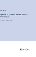 Cover: Speeches on Questions of Public Policy; in Two Volumes - Megali Verlag