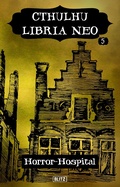 Cover: Lovecrafts Schriften des Grauens 36: Cthulhu Libria Neo 5 - Horror Hospital - Blitz Verlag