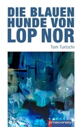 Cover: Die blauen Hunde von Lop Nor - p.machinery