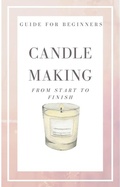Cover: Candle Making from Start to Finish - Shane Thompson
