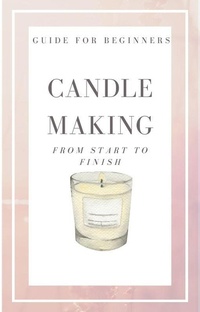 Enlarge image Cover: Candle Making from Start to Finish - Shane Thompson