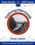 Cover: Exploring Ohio Canals (Have Books, Will Travel, #1) - Sarah Harper
