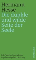 Cover: &raquo;Die dunkle und wilde Seite der Seele&laquo; - Suhrkamp