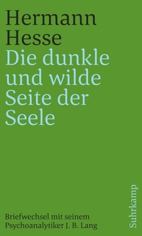 Abbildung von: »Die dunkle und wilde Seite der Seele« - Suhrkamp