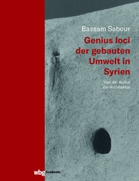 Abbildung von: Genius loci der gebauten Umwelt in Syrien - wbg Academic in Herder
