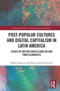 Cover: Post-Popular Cultures and Digital Capitalism in Latin America - Routledge