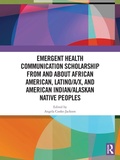Cover: Emergent Health Communication Scholarship from and about African American, Latino/a/x, and American Indian/Alaskan Native Peoples - Routledge