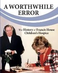 Cover: A Worthwhile Error - Francis House Family Trust