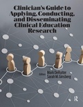 Cover: Clinician's Guide to Applying, Conducting, and Disseminating Clinical Education Research - SLACK  Incorporated