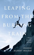 Cover: Leaping from the Burning Train - Slant Books