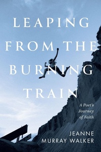Enlarge image Cover: Leaping from the Burning Train - Slant Books