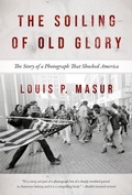 Cover: The Soiling of Old Glory - Brandeis University Press