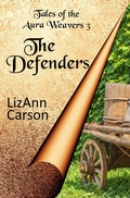Cover: The Defenders (Tales of the Aura Weavers, #3) - Elizabeth Carson
