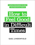 Cover: How to Feel Good in Difficult Times - Trigger Publishing