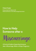 Cover: How to Help Someone After a Miscarriage - Trigger Publishing