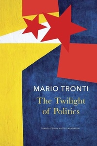 Enlarge image Cover: The Twilight of Politics - Seagull Books London Ltd