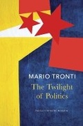 Cover: The Twilight of Politics - Seagull Books London Ltd