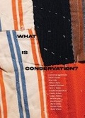 Cover: What is Conservation? - Bard Graduate Center, Exhibitions Department