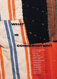Enlarge image Cover: What is Conservation? - Bard Graduate Center, Exhibitions Department