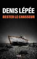 Cover: Rester le chasseur - Fayard