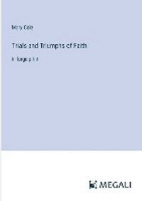 Enlarge image Cover: Trials and Triumphs of Faith - Megali Verlag