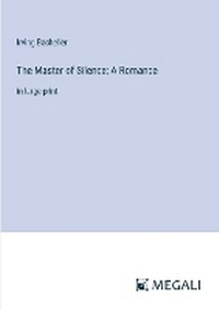 Enlarge image Cover: The Master of Silence; A Romance - Megali Verlag