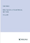 Cover: Select Speeches of Daniel Webster; 1817-1845 - Megali Verlag